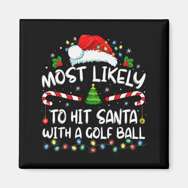 Aimant Most Likely To Hit Santa With A Golf Ball Christma (Devant)