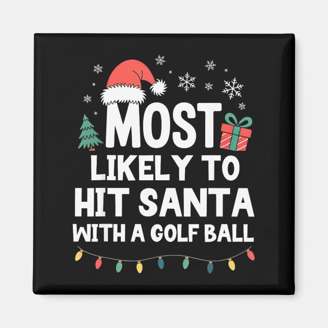 Aimant Most Likely To Hit Santa With A Golf Ball Christma (Devant)