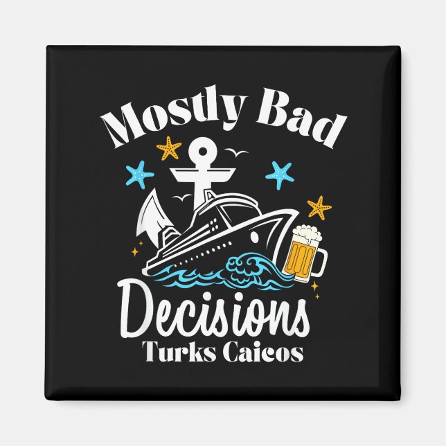 Aimant Mostly Bad Decisions Turks Caicos Spring Break  (Devant)