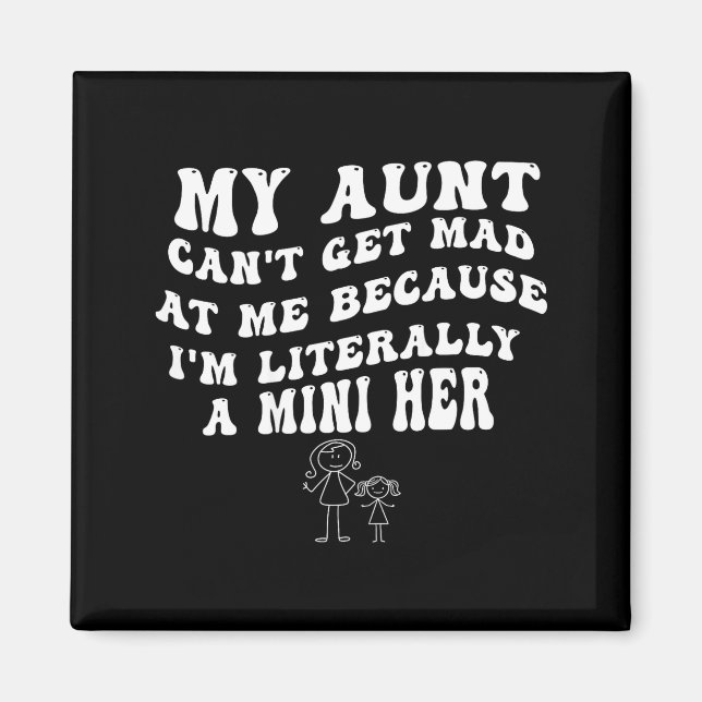 Aimant My Aunt Can't Get Mad At Me Because I'm Literally  (Devant)