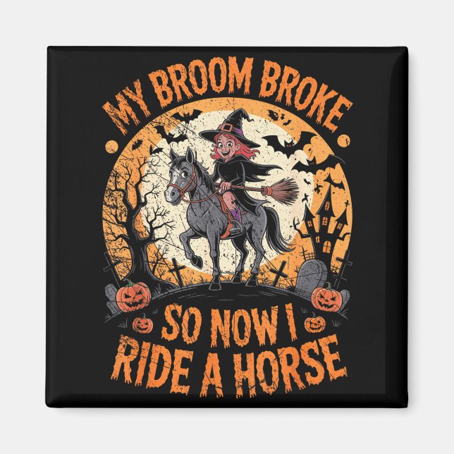 Aimant My Broom Broke So Now I Ride A Horse  (Devant)