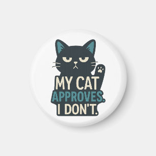 Aimant My Cat approuve, I Don’t - Drôle Citation de chat