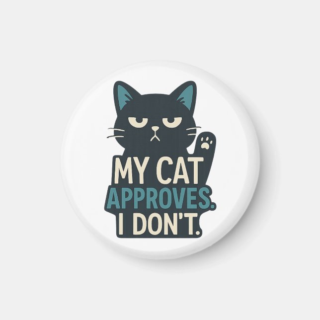 Aimant My Cat approuve, I Don’t - Drôle Citation de chat (Devant)