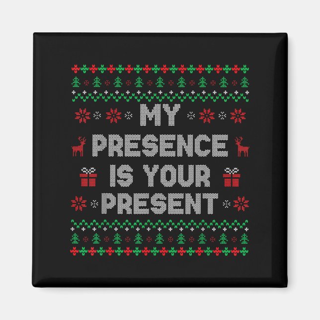 Aimant My Presence Is Your Present Ugly Christmas Funny X (Devant)