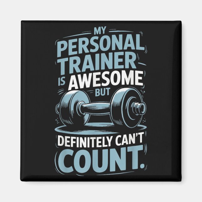 Aimant My Trainer Is Awesome But Definitely Can't Count  (Devant)