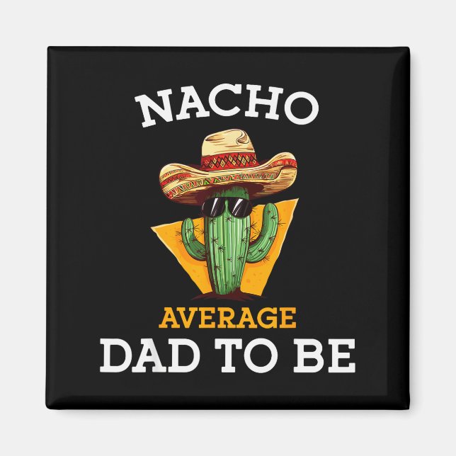 Aimant Nacho Average Dad To Be Funny Mexican New Dad Expe (Devant)