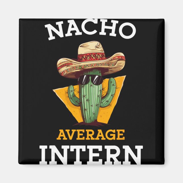 Aimant Nacho Average Intern Funny New Job Coworker Office (Devant)