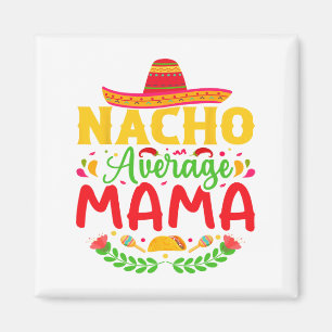 Aimant Nacho Moyenne Mama - Funny Cinco De Mayo Nacho Lov