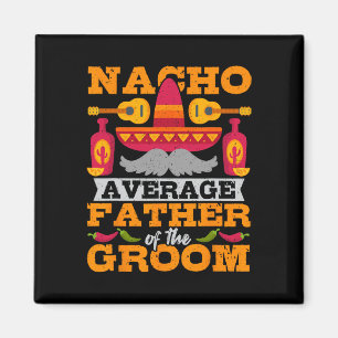 Aimant Nacho Père Moyen De Groom Cinco De Mayo Mexica