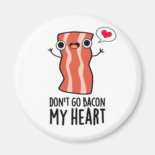 Aimant N'allez pas Bacon Mon coeur amusant jeu de nourrit (Devant)
