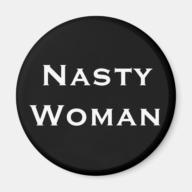Aimant Nasty Woman, Gras Texte Blanc sur Noir (Devant)