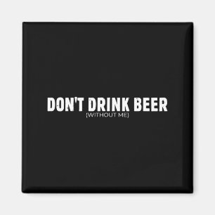 Aimant Ne Buvez Pas De Bière Sans Un Amateur De Bière Drô