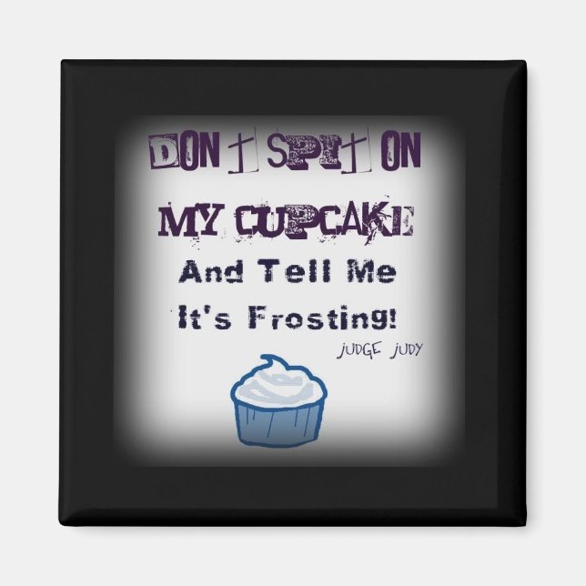 Aimant Ne crachez pas sur mon cupcake Drôle Citations Mag (Devant)