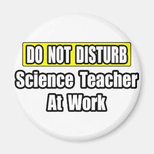 Aimant Ne Dérangez Pas...Professeur De Sciences Au Travai