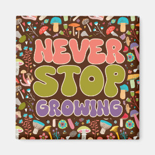 Aimant Ne jamais cesser de pousser des champignons