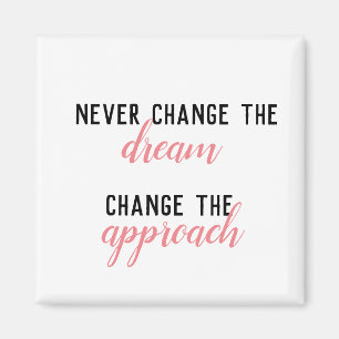Aimant Ne jamais changer le rêve, changer l'approche rose
