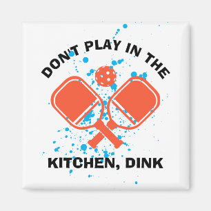 Aimant NE JOUEZ PAS DANS LA CUISINE, DINK Pickleball