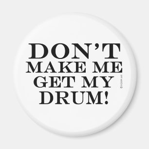 Aimant Ne Me Fais Pas Me Faire Obtenir Mon Tambour