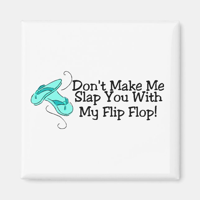 Aimant Ne Me Faites Pas Vous Frapper Avec Mon Flip Flop (Devant)