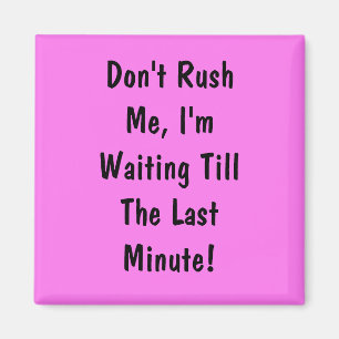 Aimant Ne me pressez pas, j'attends jusqu'à la Dernière