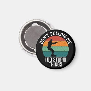 Aimant Ne me suivez pas Je fais des choses Stupides à wak