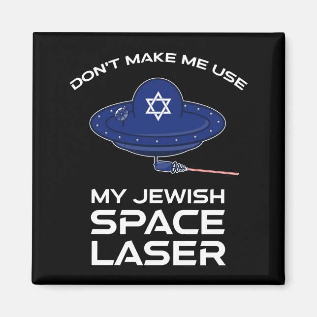 Aimant Ne m'oblige pas à utiliser mon laser spatial juif (Devant)