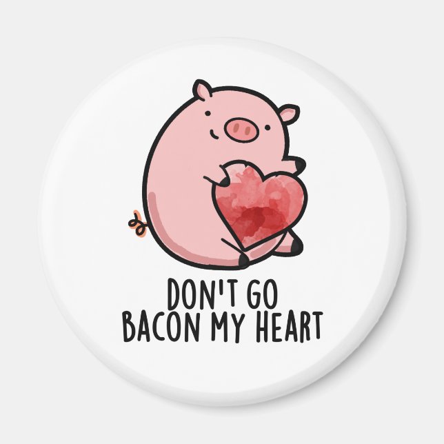 Aimant Ne pars pas Bacon Mon Coeur Funny Pig Pun (Devant)