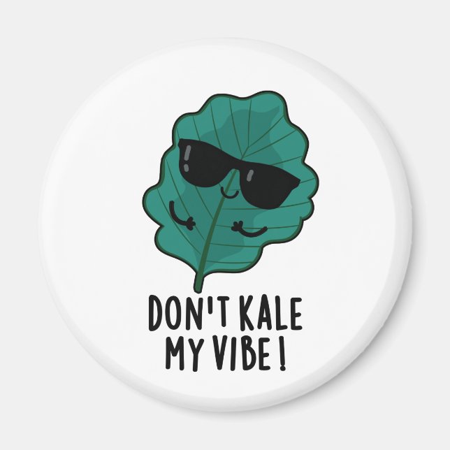 Aimant Ne pas Kale My Vibe Funny Veggie Pun (Devant)