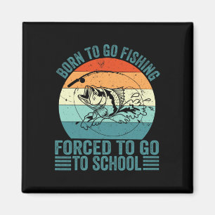 Aimant Né Pour Aller Pêcher Forced School Funny Fishing B