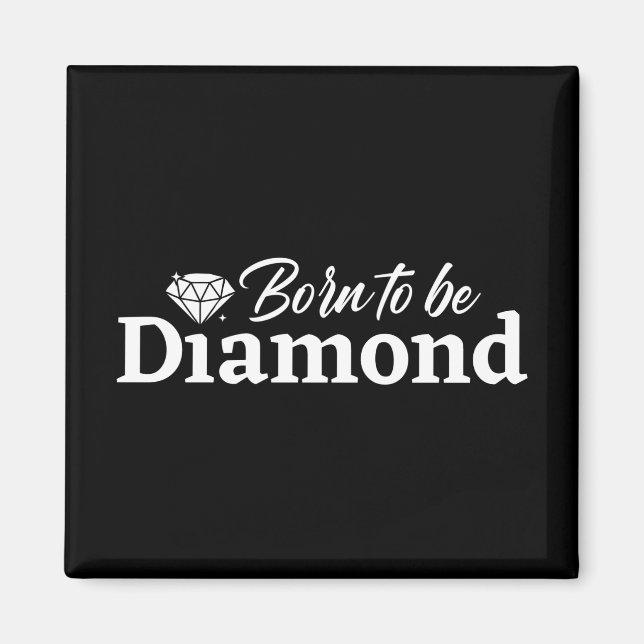 Aimant Né Pour Être Diamond (Devant)