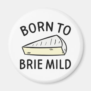 Aimant Né Pour Faire du Brie Sauvage