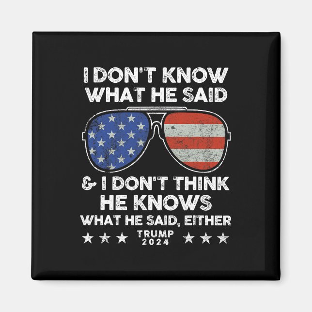 Aimant Ne sais pas ce qu'il a dit - Trump 2024 Citation d (Devant)
