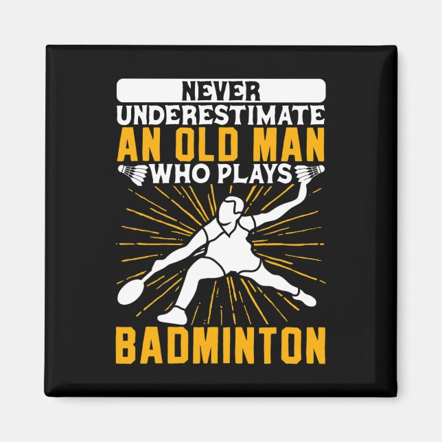 Aimant Ne Sous-Estimez Jamais La Navette Dminton Old Man (Devant)