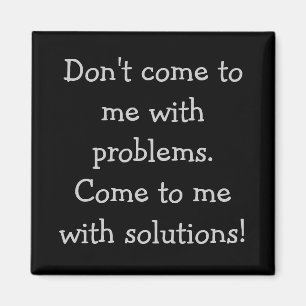 Aimant Ne viens pas me voir avec des problèmes