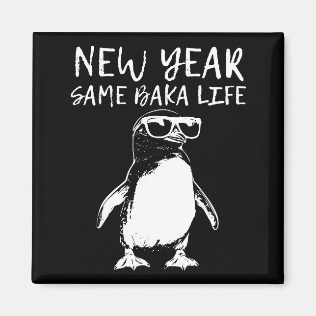 Aimant New Year Same Baka Life Funny Penguin Joke  (Devant)