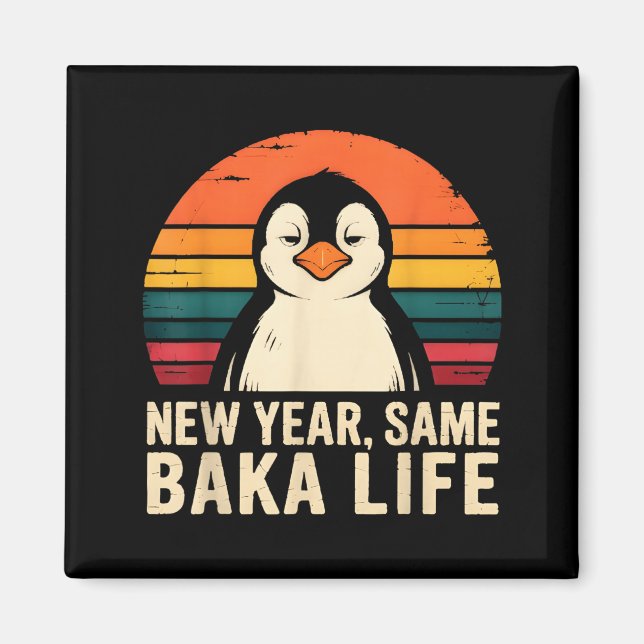 Aimant New Year Same Baka Life Penguin Joke  (Devant)