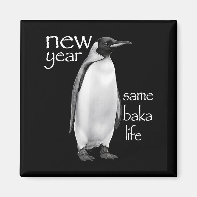 Aimant New Year Same Baka Life Penguin Joke Funny  (Devant)
