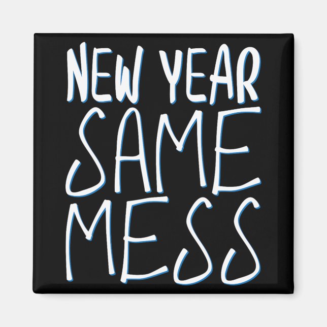 Aimant New Year Same Mess Funny New Years Eve 2025  (Devant)