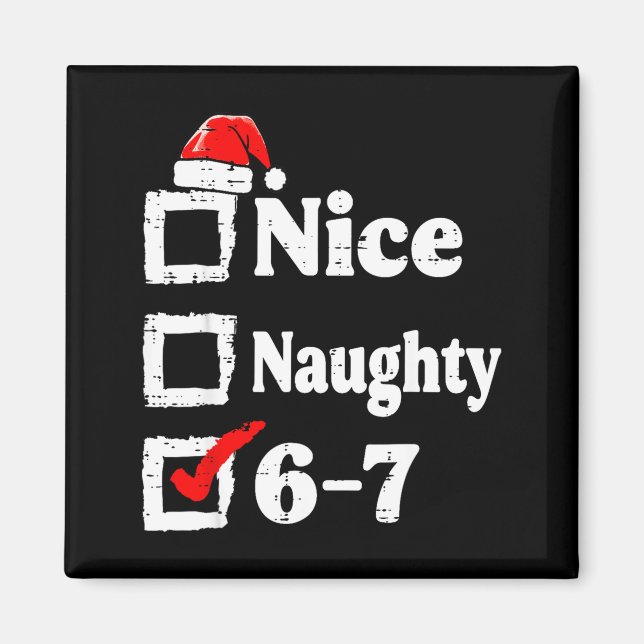 Aimant Nice Naughty 6 7 Meme Funny Christmas Six Seven Xm (Devant)