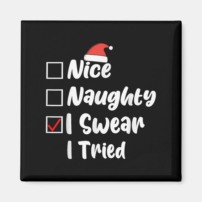 Aimant Nice Naughty I Swear I Tried Funny Christmas List  (Devant)