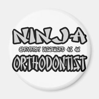 Aimant Ninja...Orthodontiste
