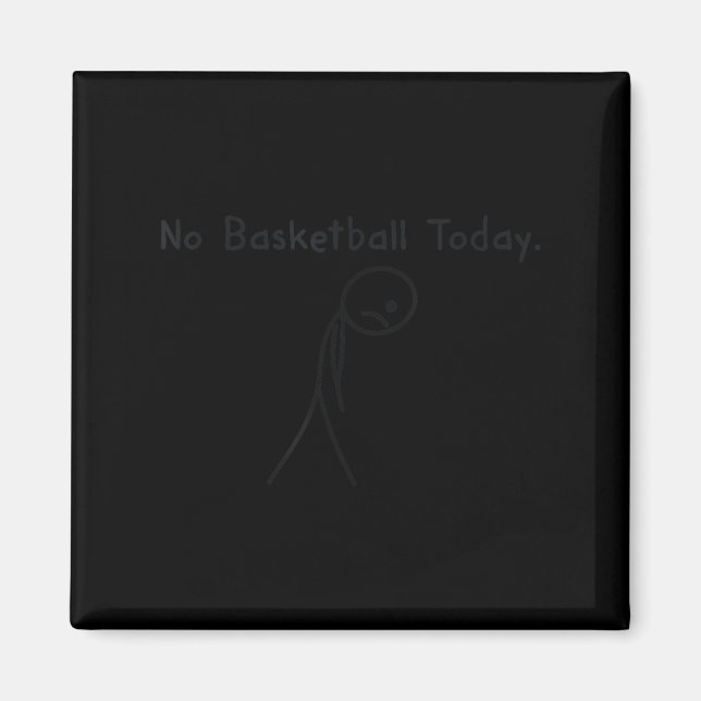 Aimant No Basketball Today Funny Basketball Lover Kids Me (Devant)