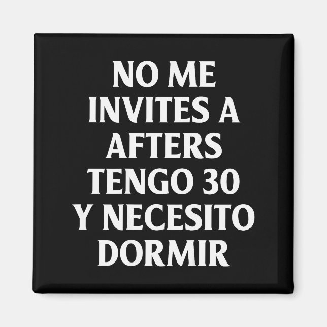 Aimant No Me Invites A Afters Tengo 30 Y Necesito Dormir  (Devant)