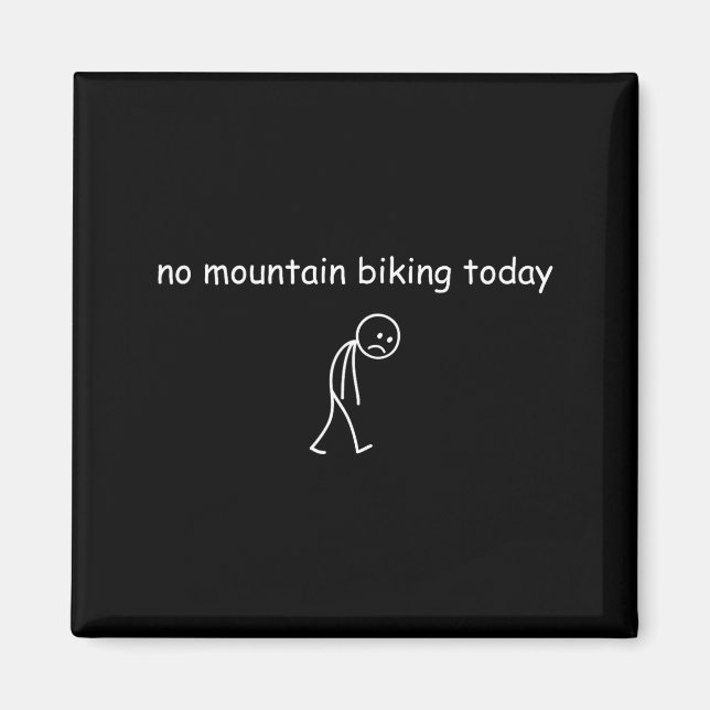 Aimant No Mountain Biking Today, Funny Mountain Biking Lo (Devant)