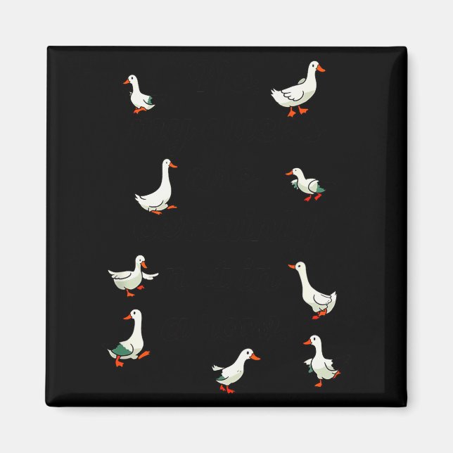 Aimant No My Ducks Are Certainly Not In A Row Funny Duck  (Devant)