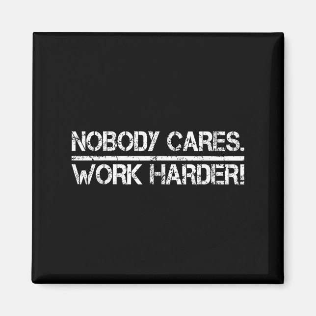 Aimant Nobody Cares Work Harder Retro Shirt-gym Motivatio (Devant)