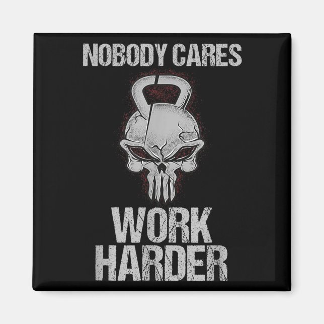 Aimant Nobody Cares Work Harder Workout Gym Motivation Gi (Devant)