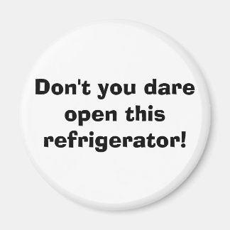 Aimant N'osez-vous pas ouvrir ce réfrigérateur !