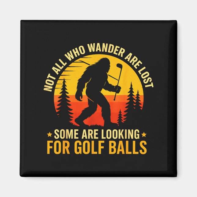Aimant Not All Who Wander Are Lost Funny Bigfoot Golfing  (Devant)