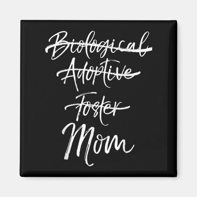 Aimant Not Biological Adoptive Foster Just Mom Shirt Mark (Devant)